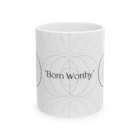 Embrace Your Worth: The 'Born Worthy' Empowerment Mug