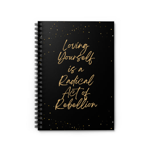 "Loving Yourself is a Radical Act of Rebellion" Empowering Spiral Notebook